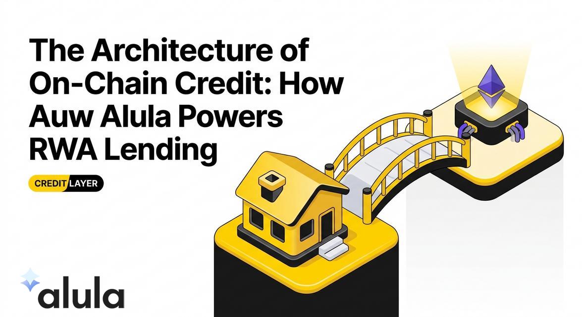 The Architecture of On-Chain Credit: How Alula Powers RWA Lending